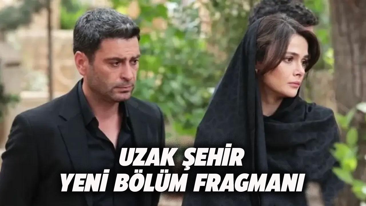Uzak Şehir dizisinin 38. bölüm fragmanı