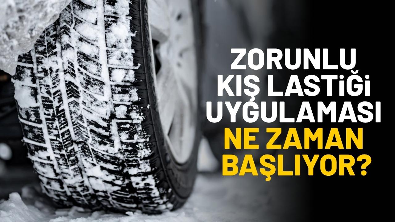 Zorunlu kış lastiği uygulaması ne zaman başlıyor?