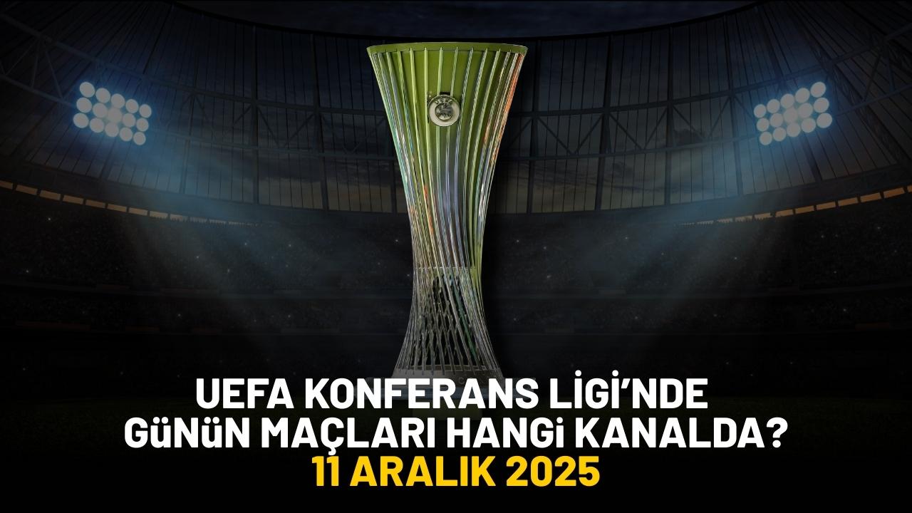 11 Aralık 2025 UEFA Konferans Ligi maçları hangi kanalda?