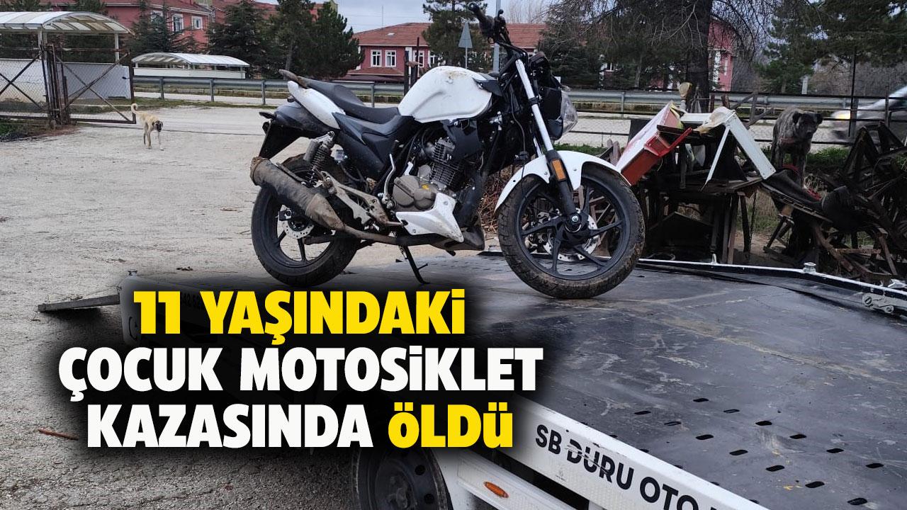 11 yaşındaki çocuk motosiklet kazasında öldü