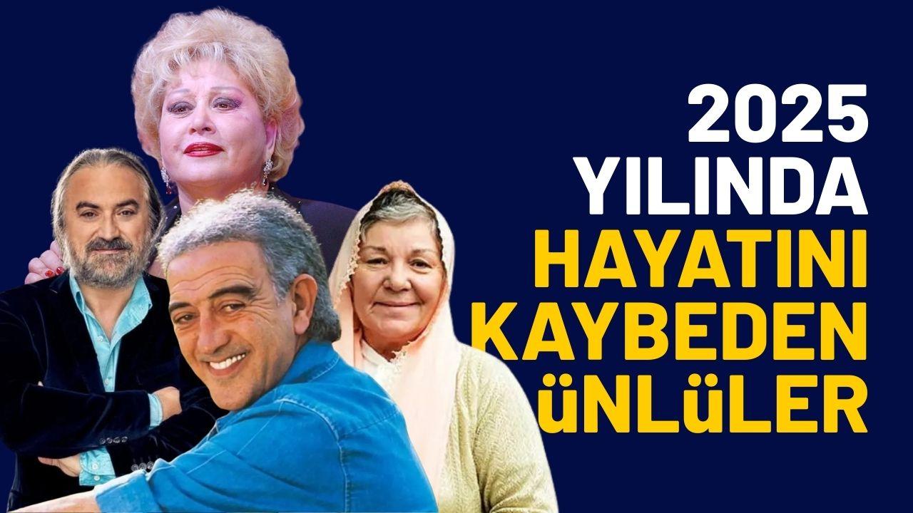 2025 yılında hayatını kaybeden ünlüler kim?