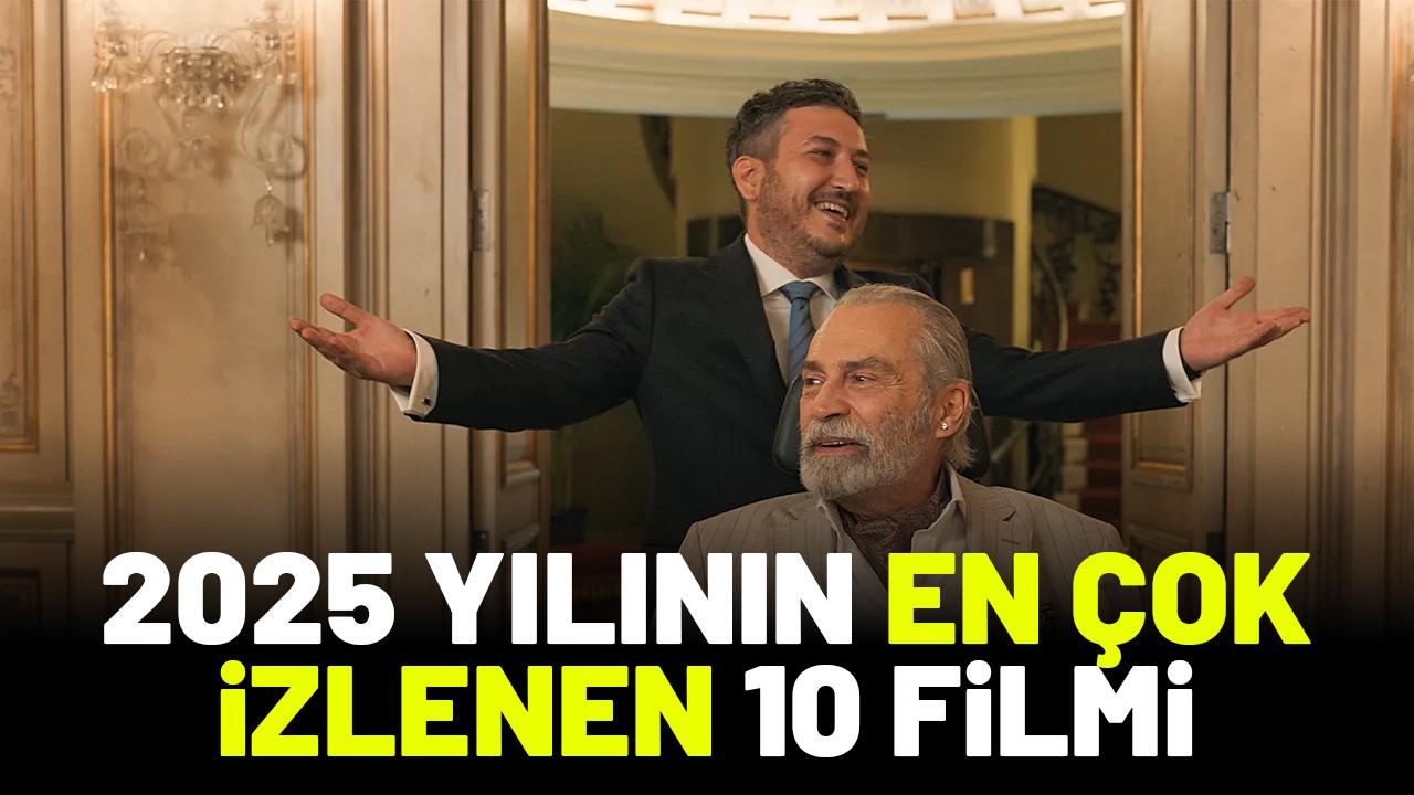 2025 yılının en çok izlenen filmleri hangileri?