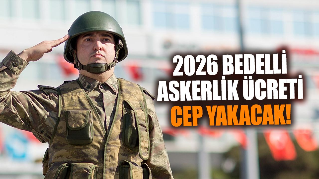 2026 bedelli askerlik ücreti cep yakacak! Ocak zammıyla rakam belli oluyor