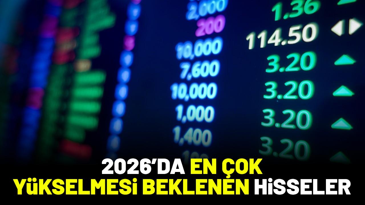 2026'da en çok yükselmesi beklenen hisseler hangileri?