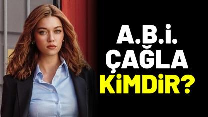 A.B.İ. Çağla kimdir?