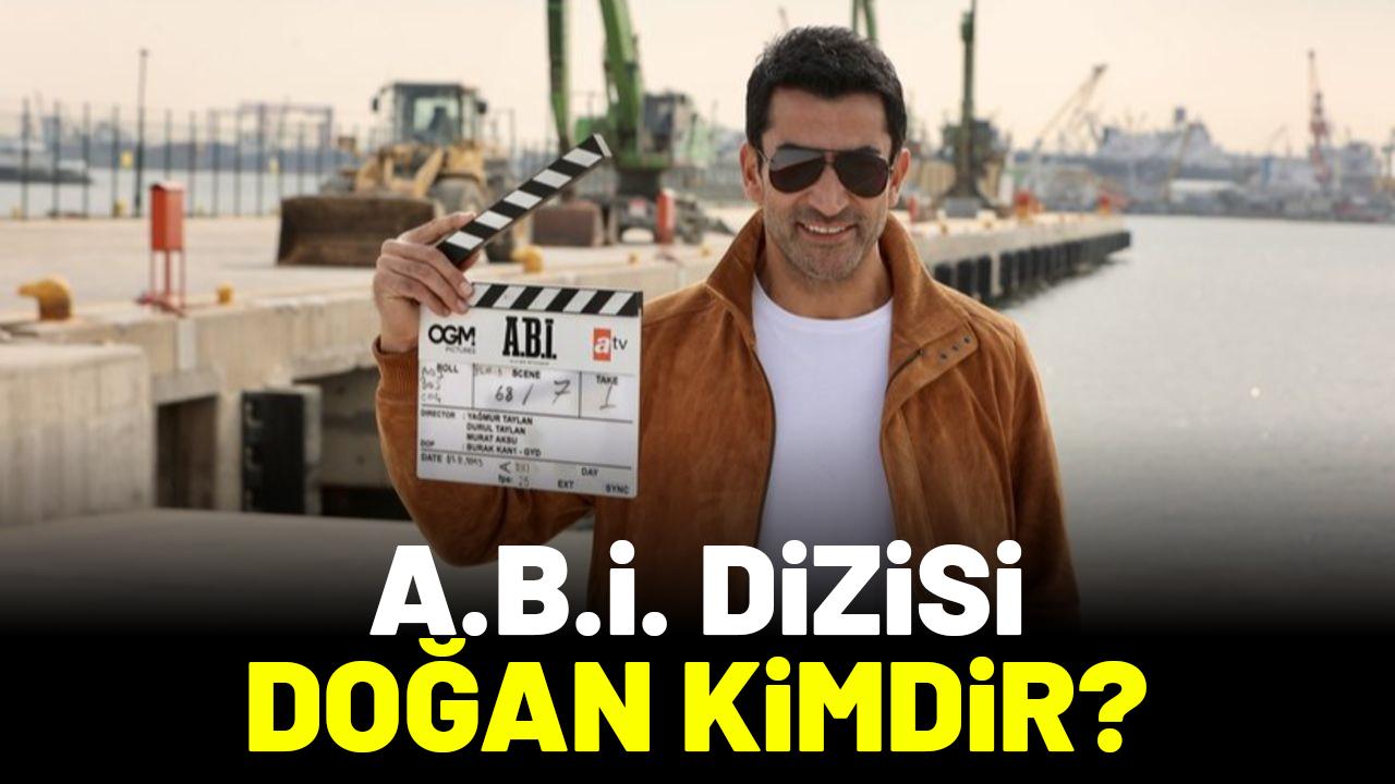 A.B.İ. dizisi Doğan kimdir? A.B.İ. dizisi konusu ne?