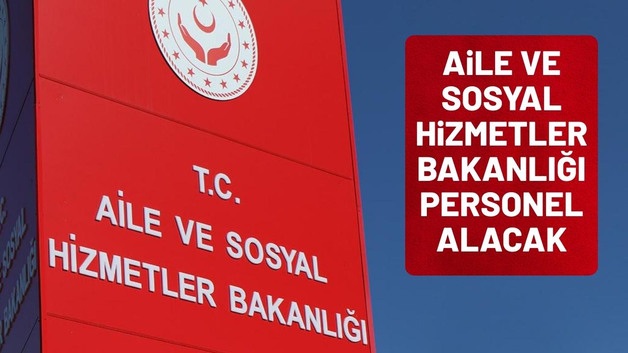 Aile ve Sosyal Hizmetler Bakanlığı 3 bin personel alacak