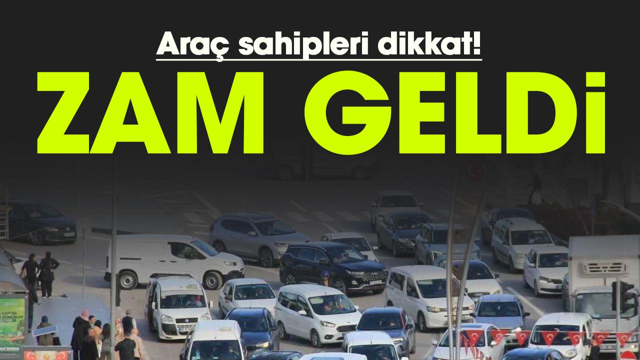 Araç sahipleri dikkat! Zam geldi