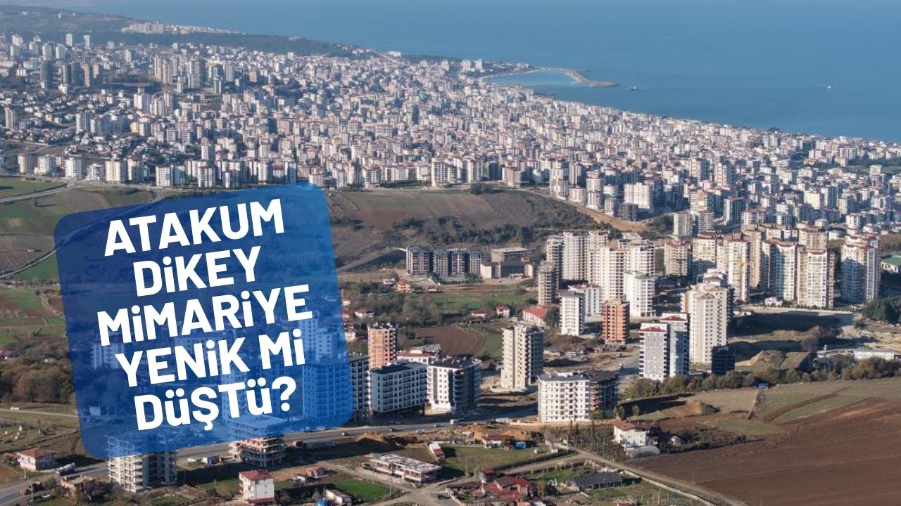 Atakum dikey mimariye yenik mi düştü? Uzmanı açıkladı