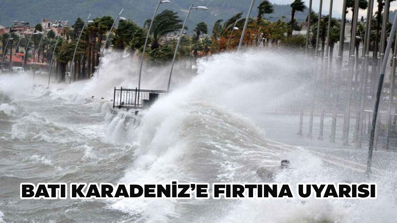 Batı Karadeniz’de fırtına uyarısı!