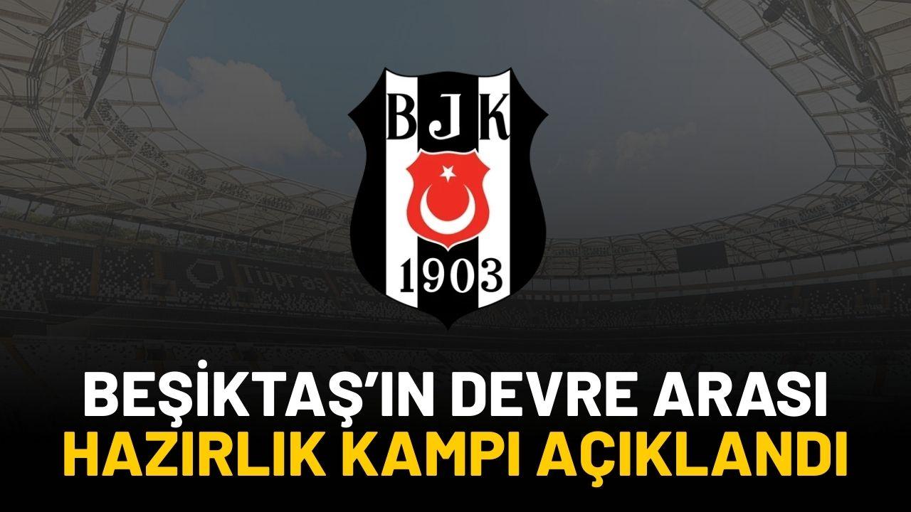Beşiktaş'ın devre arası hazırlık kampı açıklandı