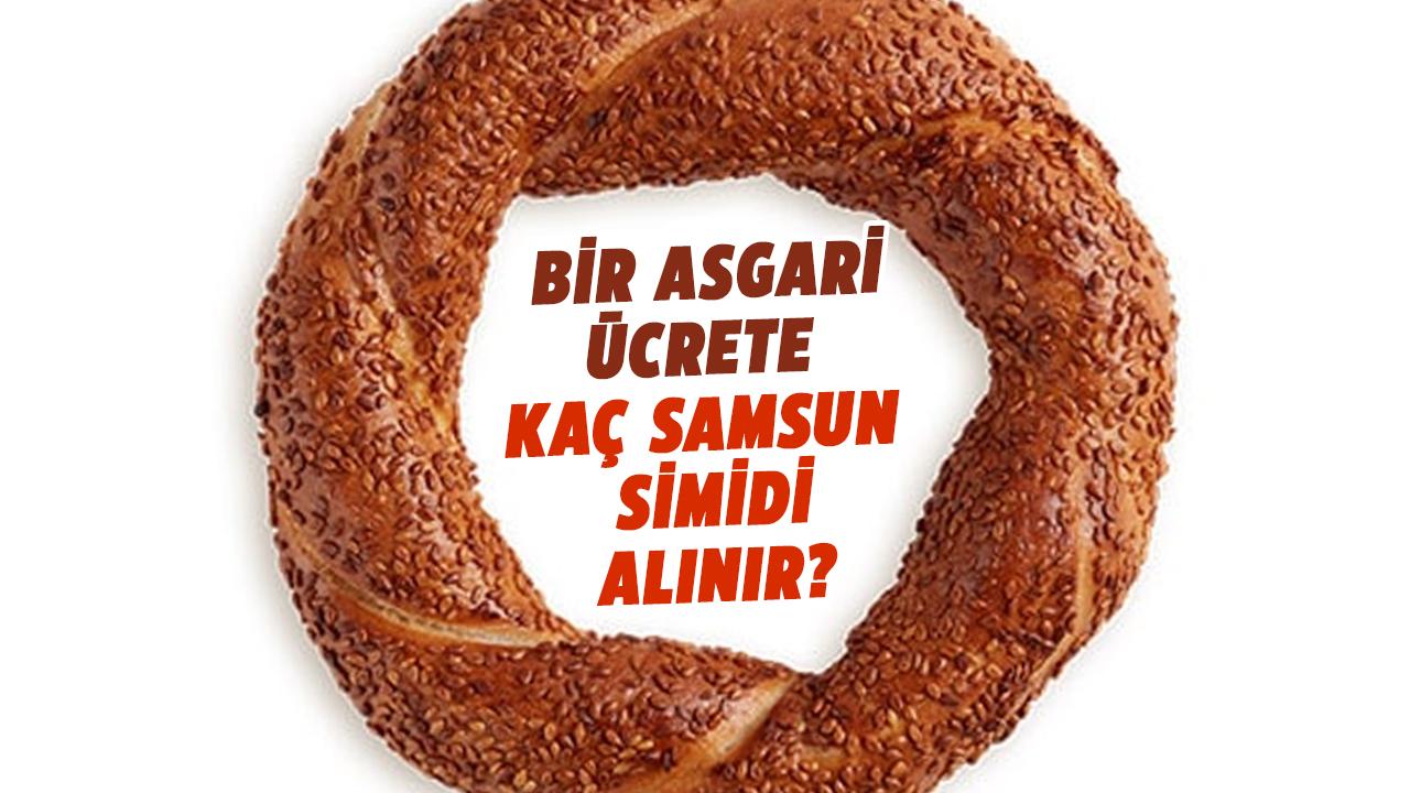 Bir asgari ücrete kaç Samsun simidi alınır?