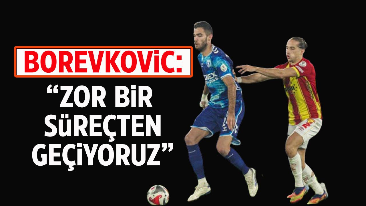 Borevkovic: Zor bir süreçten geçiyoruz