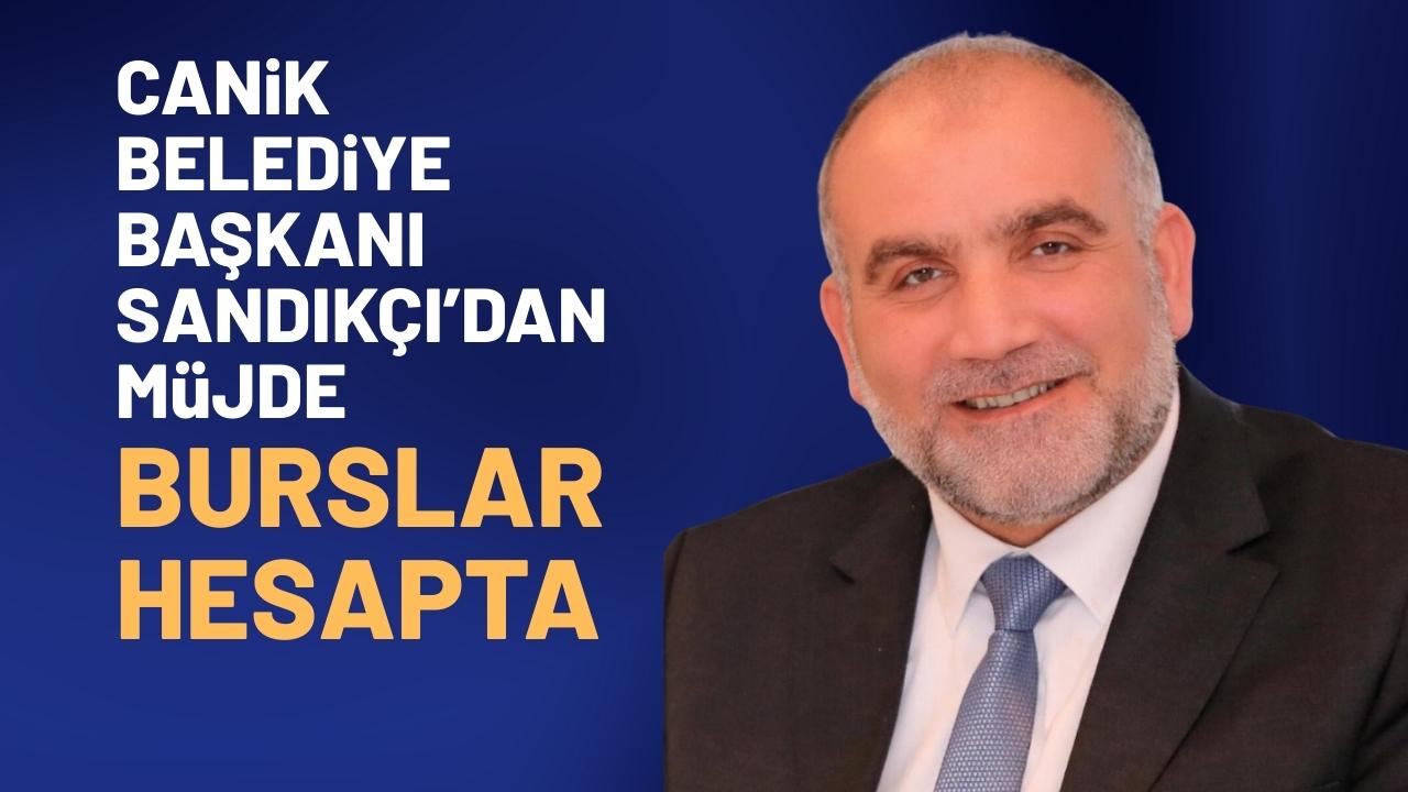 Canik Belediye Başkanı Sandıkçı’dan burs müjdesi