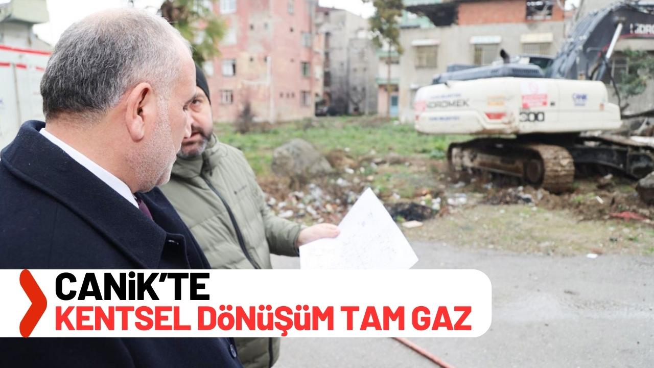 Canik'te kentsel dönüşüm aralıksız devam ediyor