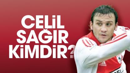 Celil Sağır kimdir?