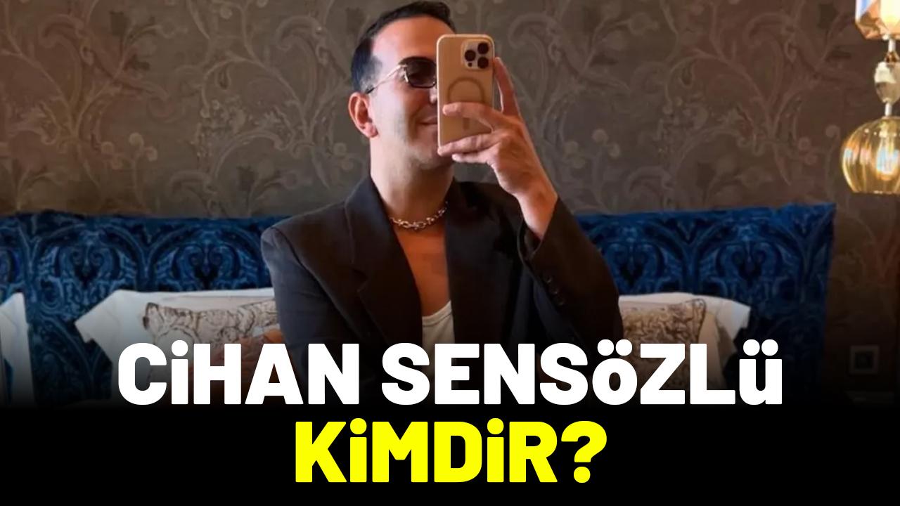 Cihan Sensözlü kimdir? Ne iş yapar?