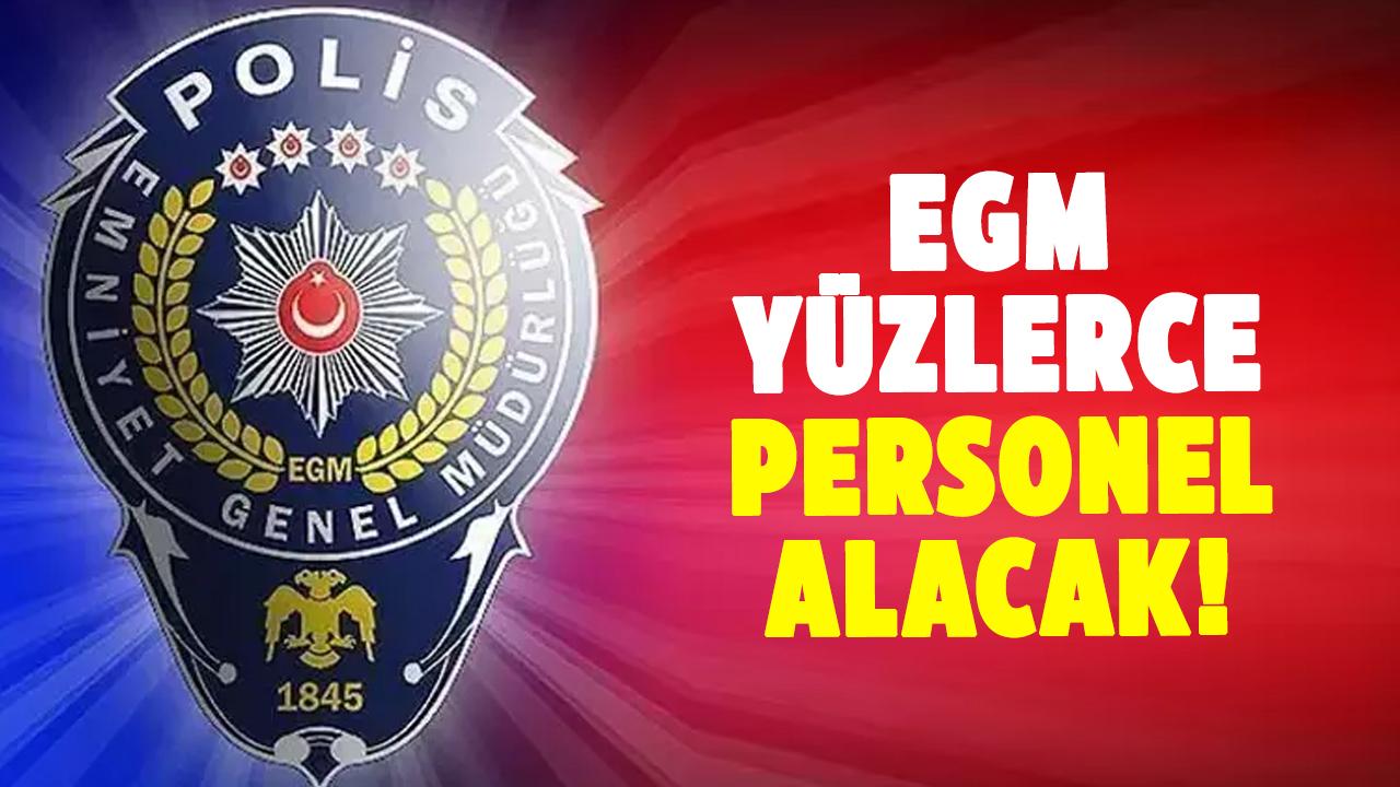 EGM yüzlerce personel alacak! Başvuru tarihi açıklandı , EGM personel alımı ne zaman?
