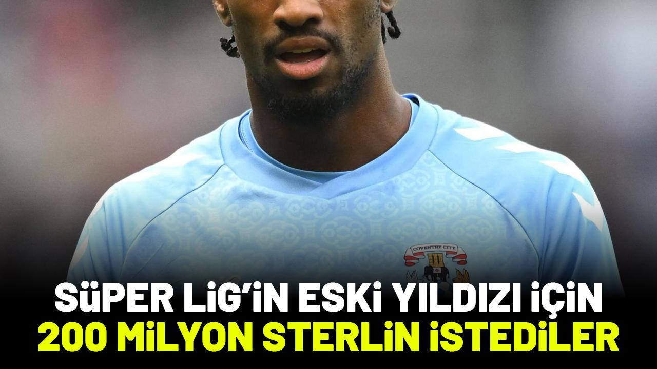 Eski Süper Lig yıldızı için 200 milyon sterlin istediler
