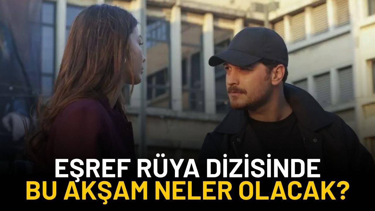 Eşref Rüya yeni bölümde neler olacak?