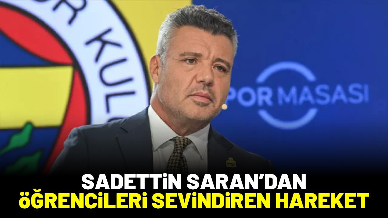 Fenerbahçe Başkanı Sadettin Saran'dan öğrencileri sevindiren hareket