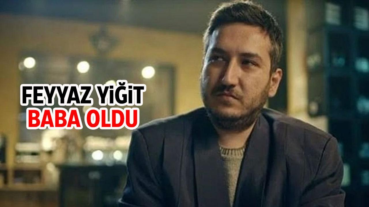 Feyyaz Yiğit baba oldu!