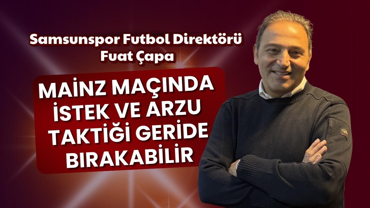Fuat Çapa: Mainz maçında istek ve arzu taktiği geride bırakabilir