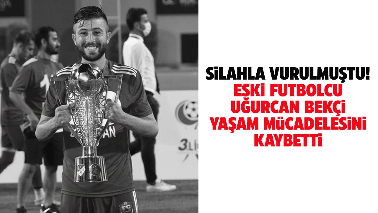 Futbolcu Uğurcan Bekçi'den acı haber! 3 günlük yaşam mücadelesini kaybetti