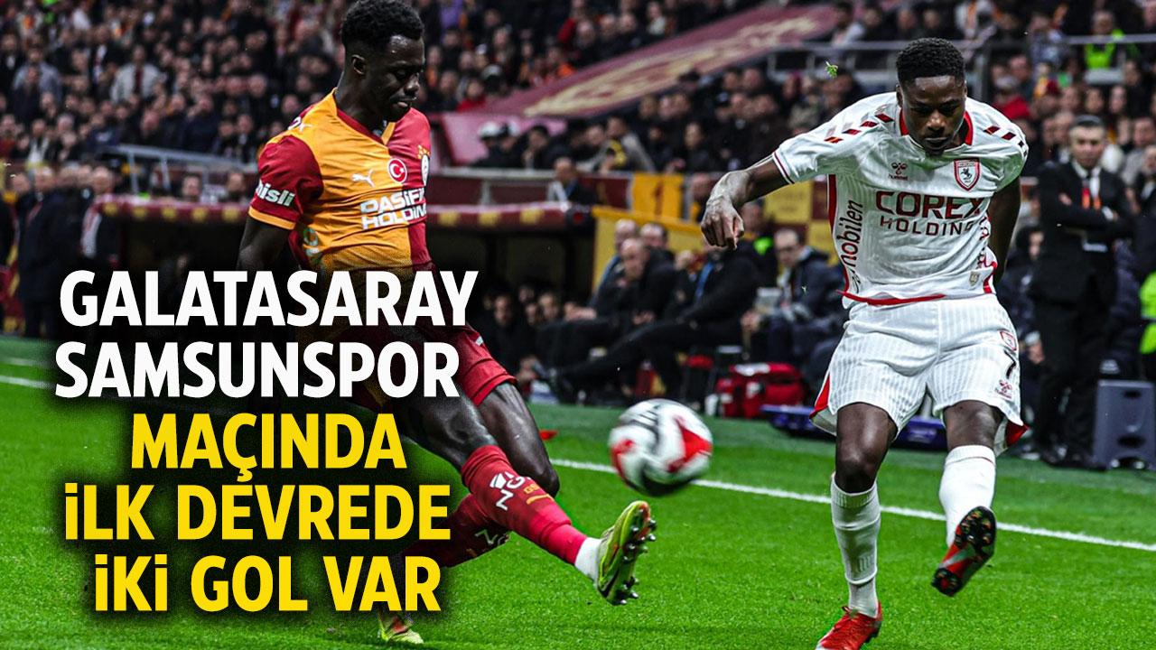 Galatasaray - Samsunspor maçının ilk devresi sona erdi