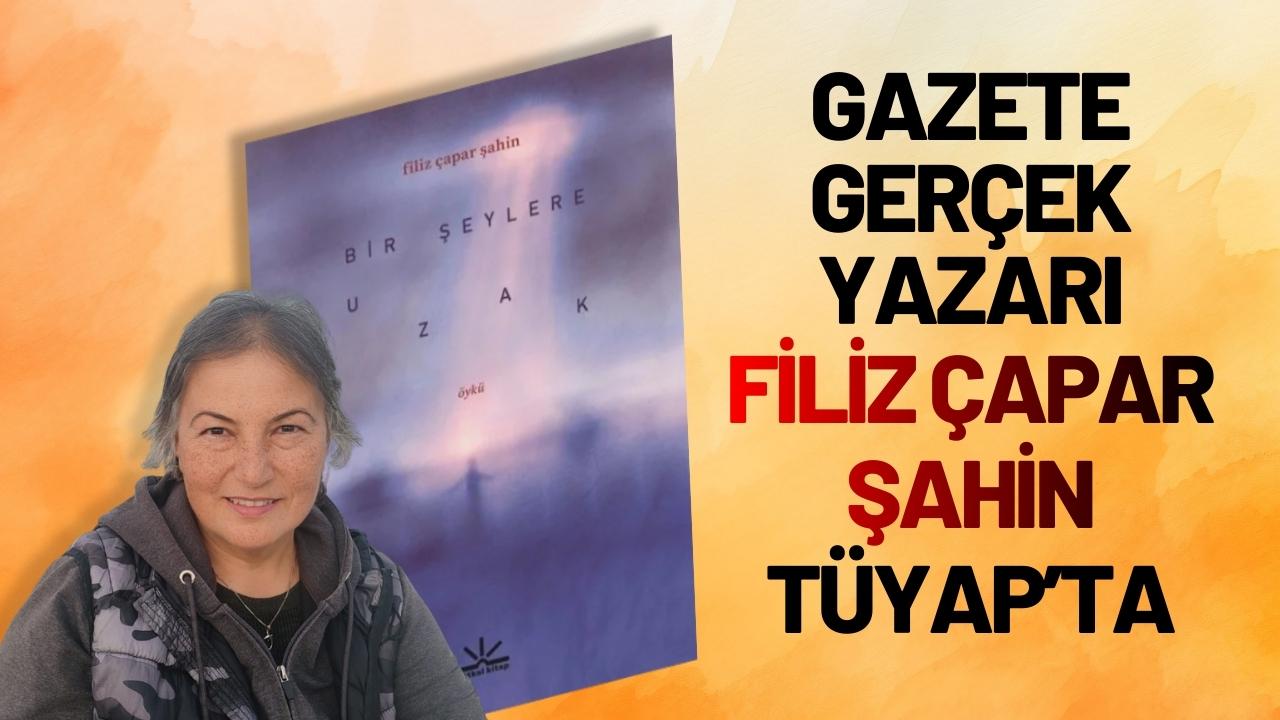 Gazete Gerçek yazarı Filiz Çapar Şahin TÜYAP’TA