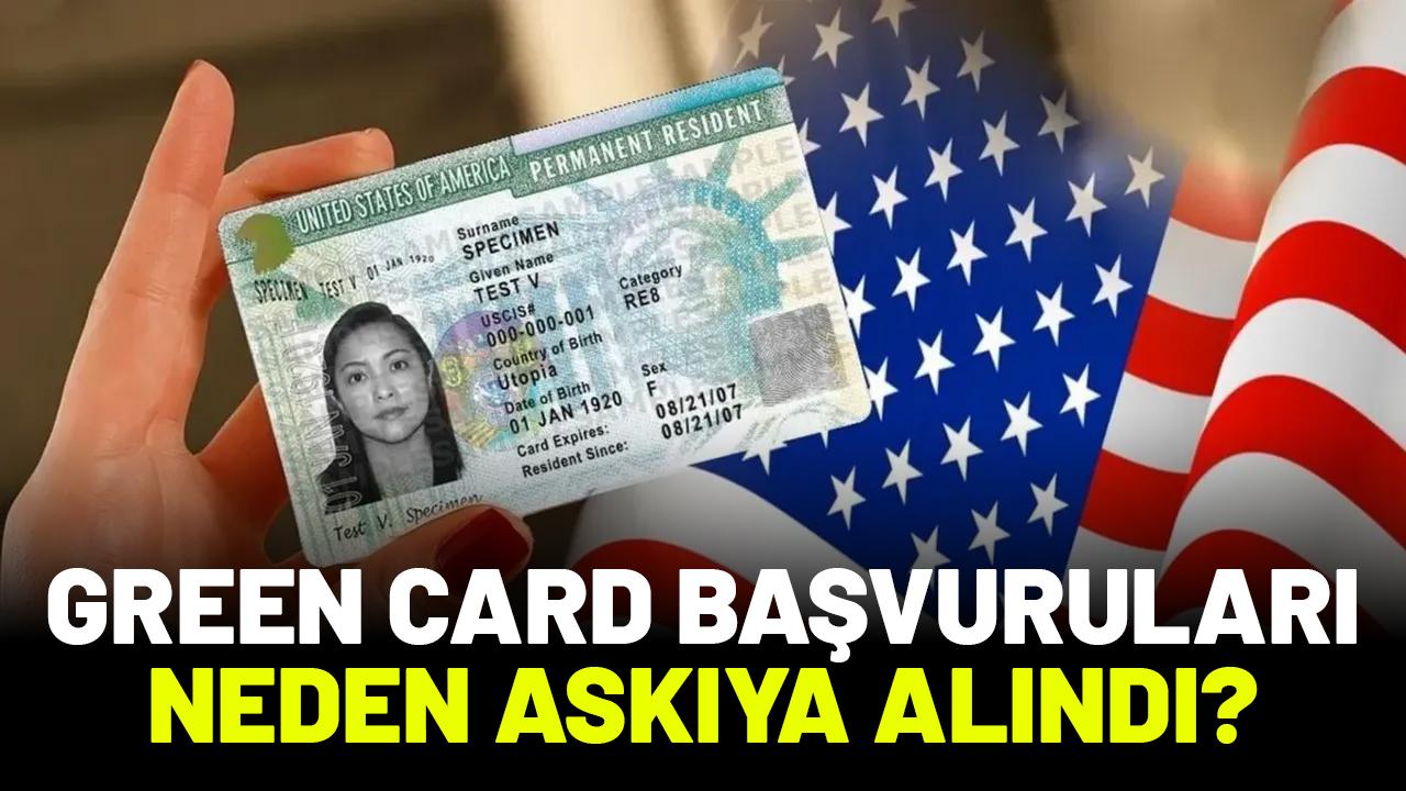 Green Card başvuruları neden askıya alındı?