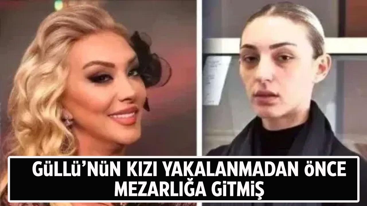 Güllü'nün kızı Tuğyan yakalanmadan önce mezarlığa gitmiş!