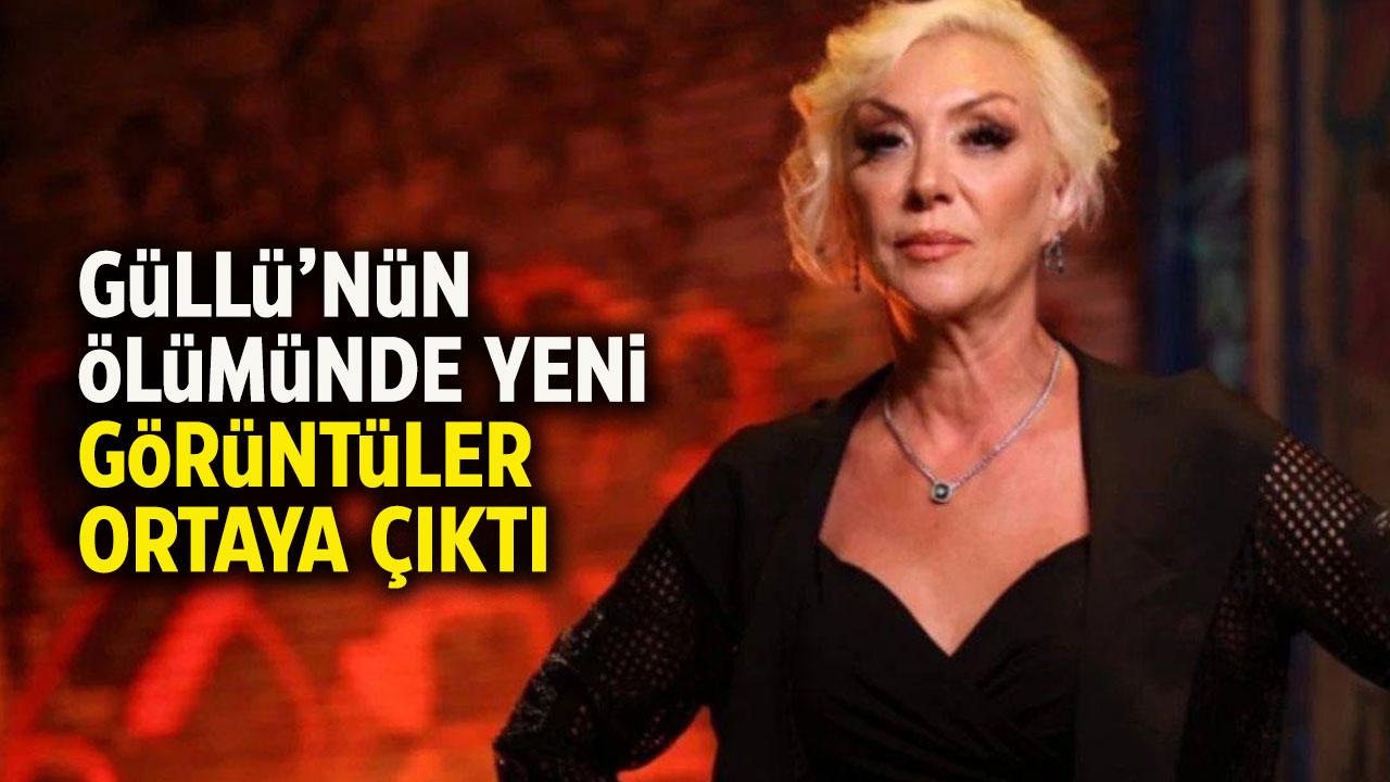 Güllü'nün ölümüyle ilgili yeni görüntüler ortaya çıktı