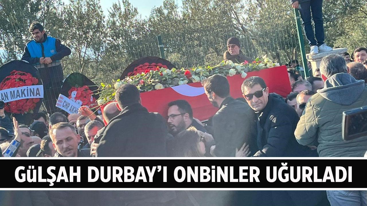 Gülşah Durbay'a hüzünlü veda! Onbinler uğurladı
