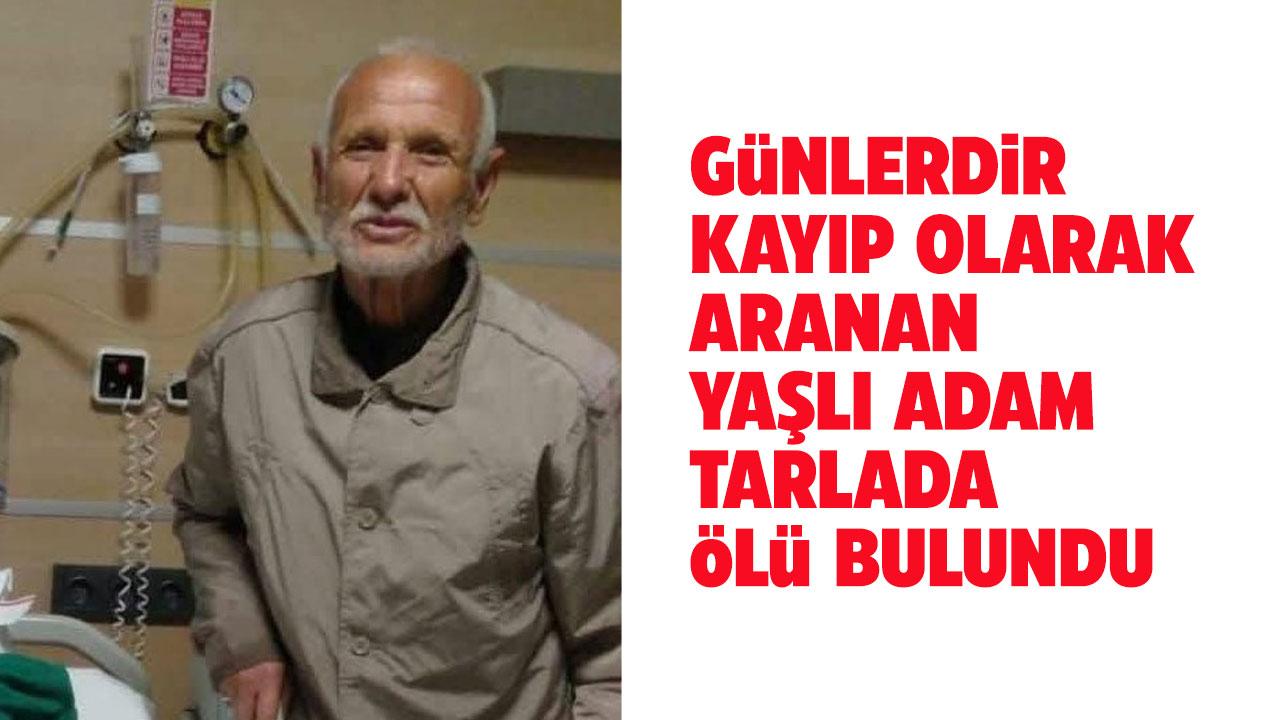 Günlerdir kayıp olarak aranan 72 yaşındaki Vahit Şentu ölü bulundu