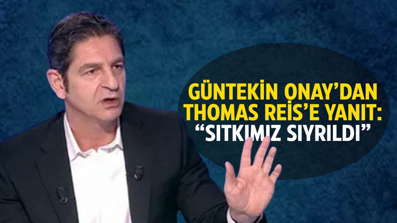 Güntekin Onay Thomas Reis' e yanıt verdi