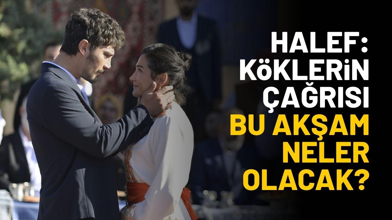 Halef Köklerin Çağrısı yeni bölümde neler olacak?