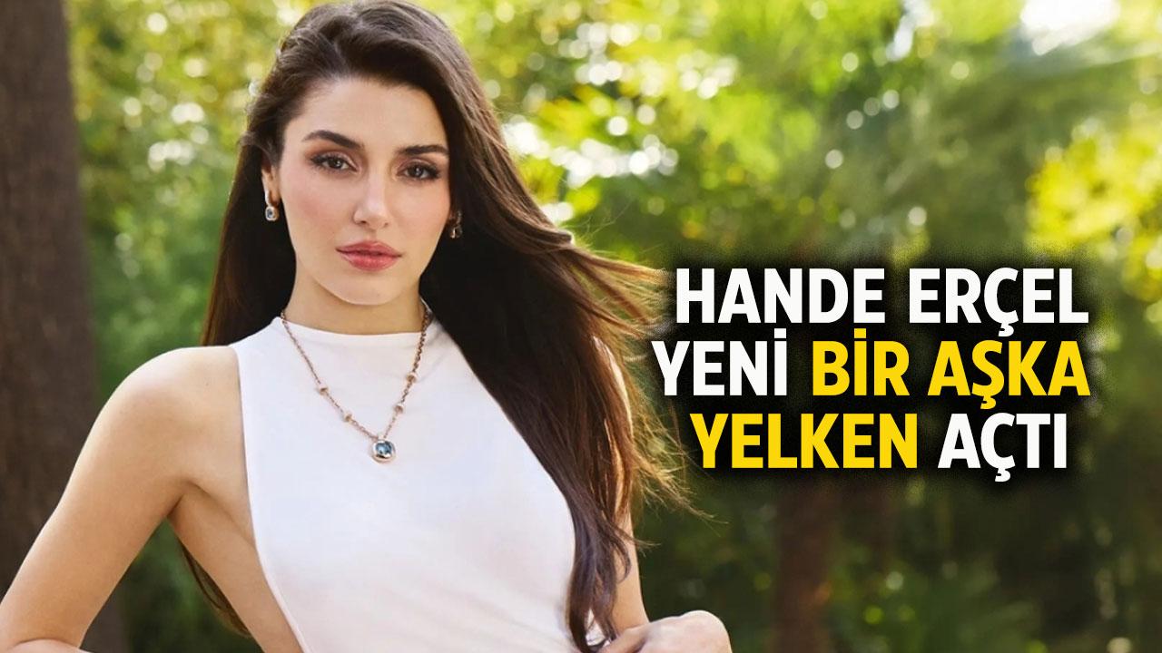 Hande Erçel'in yeni sevgilisi kimdir?