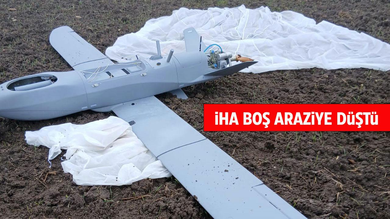 İHA boş araziye düştü!