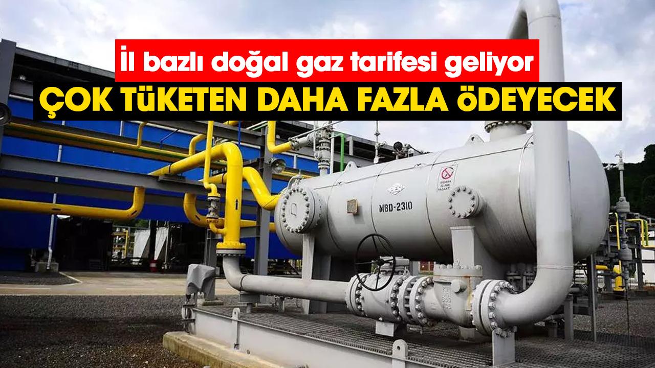 İl bazlı doğal gaz tarifesi geliyor: Çok tüketen daha fazla ödeyecek