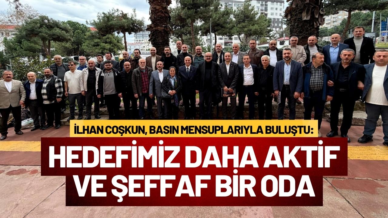 İlhan Coşkun, basın mensuplarıyla buluştu: “Hedefimiz daha aktif ve şeffaf bir oda”