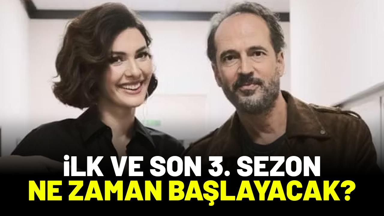 İlk ve Son yeni sezon ne zaman başlayacak?