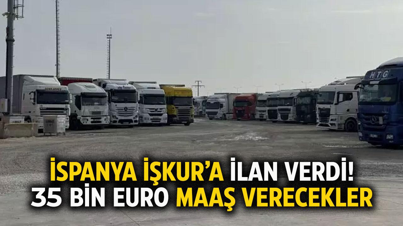 İspanya İŞKUR ile 35 bin euro maaşla şoför alacak!