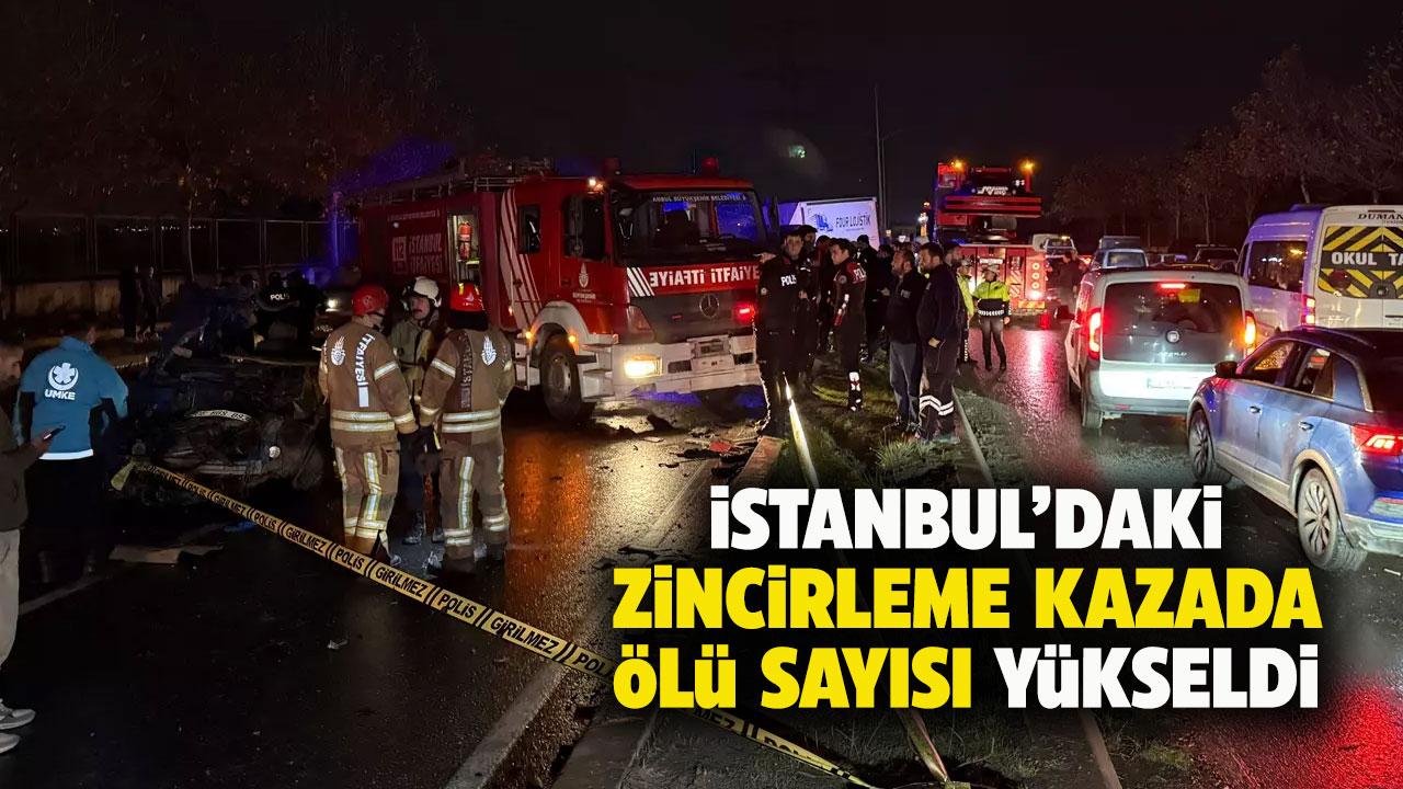 İstanbul'da zincirleme kaza! 2 kişi öldü, 5 kişi yaralandı