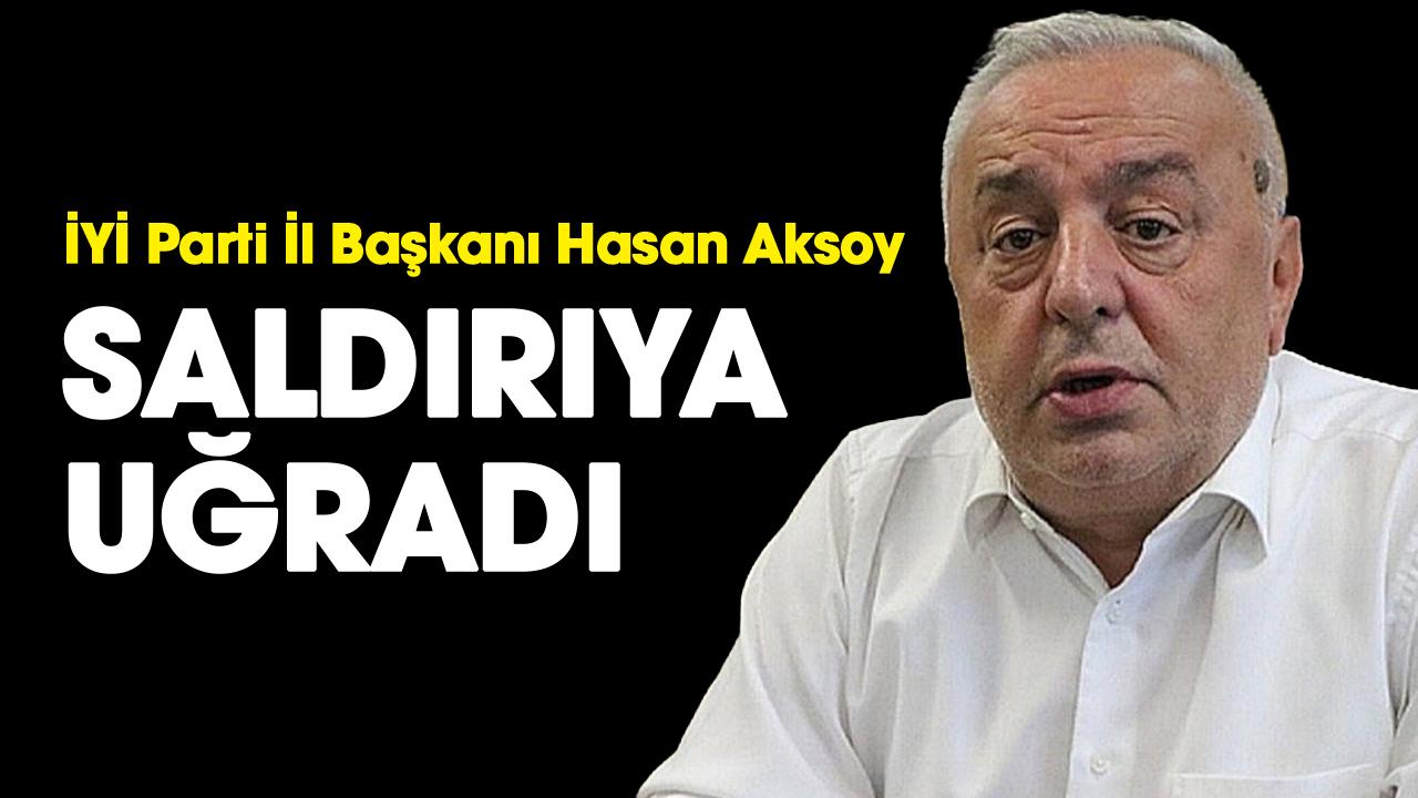 İYİ Parti İl Başkanı Hasan Aksoy saldırıya uğradı: 1 gözaltı