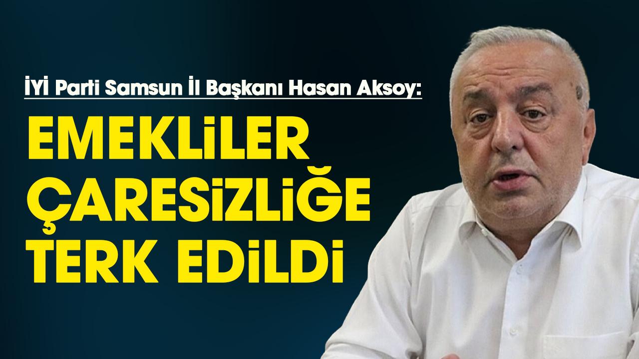 İYİ Parti Samsun İl Başkanı Hasan Aksoy’dan 2025 yılı değerlendirmesi