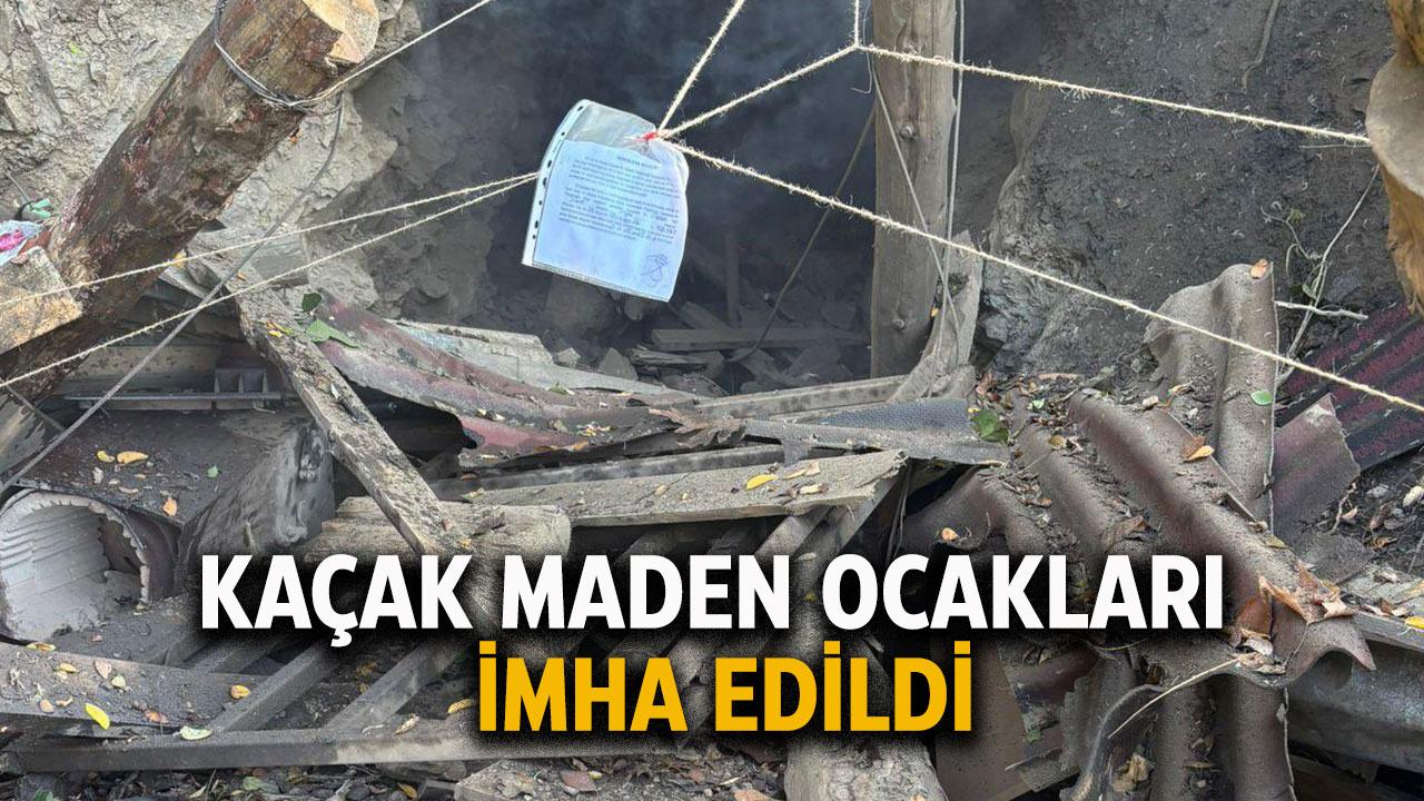 Kaçak maden ocakları imha edildi