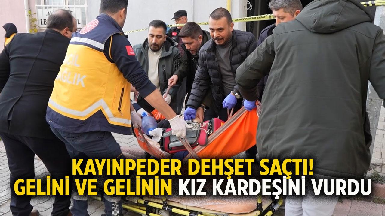 Kayınpeder dehşet saçtı! Gelinin kız kardeşini öldürdü, gelinini ağır yaraladı
