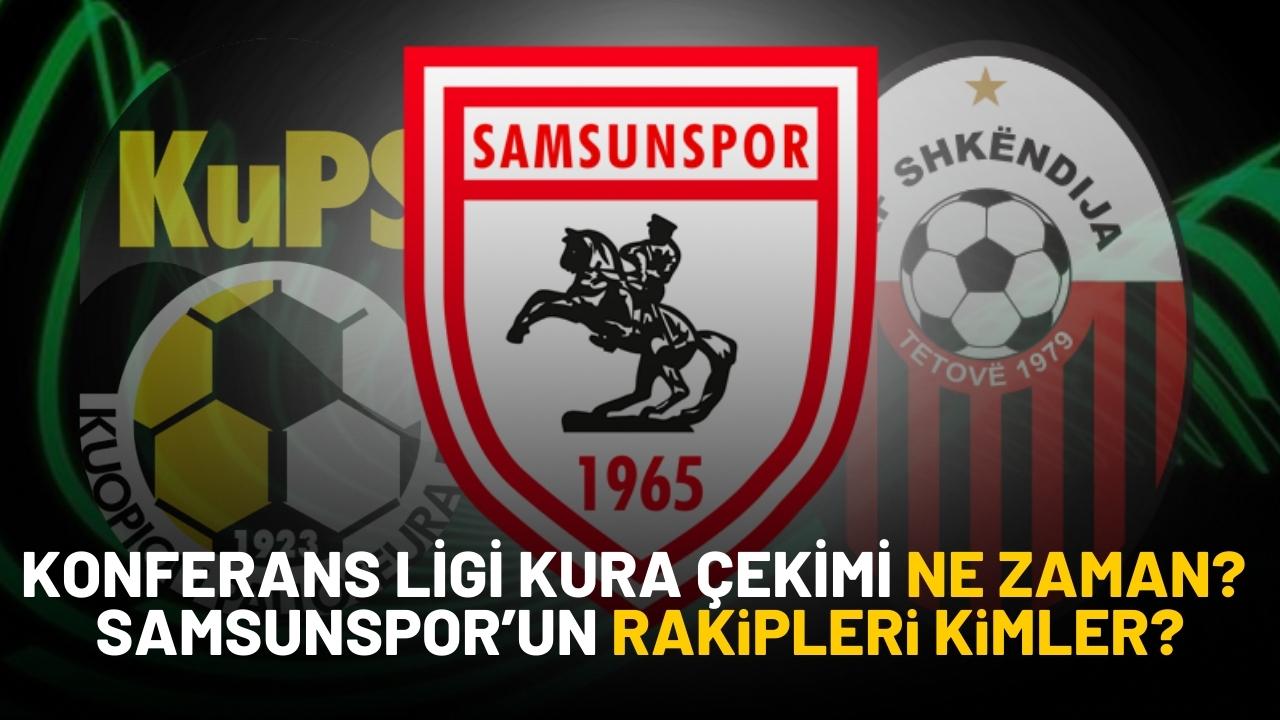 Konferans Ligi Play-Off kura çekimi ne zaman? Samsunspor’un rakipleri kimler?