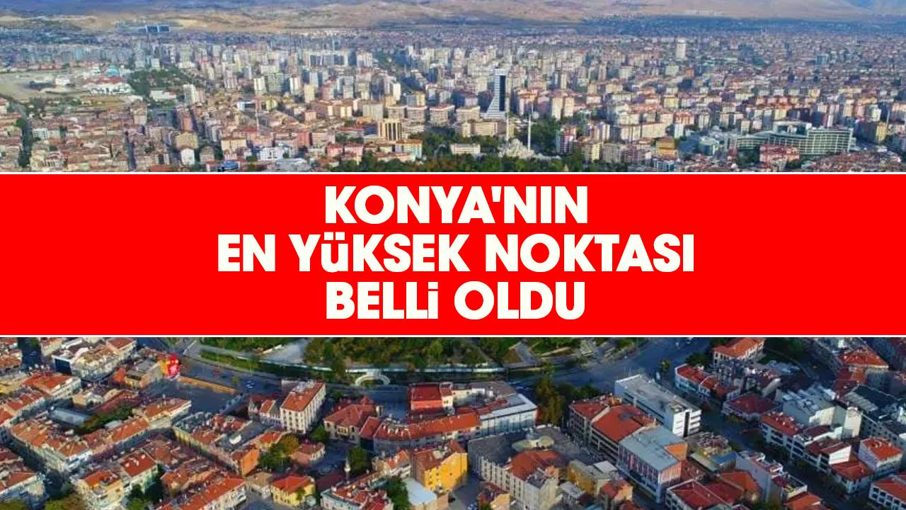 Konya'nın en yüksek noktası belli oldu